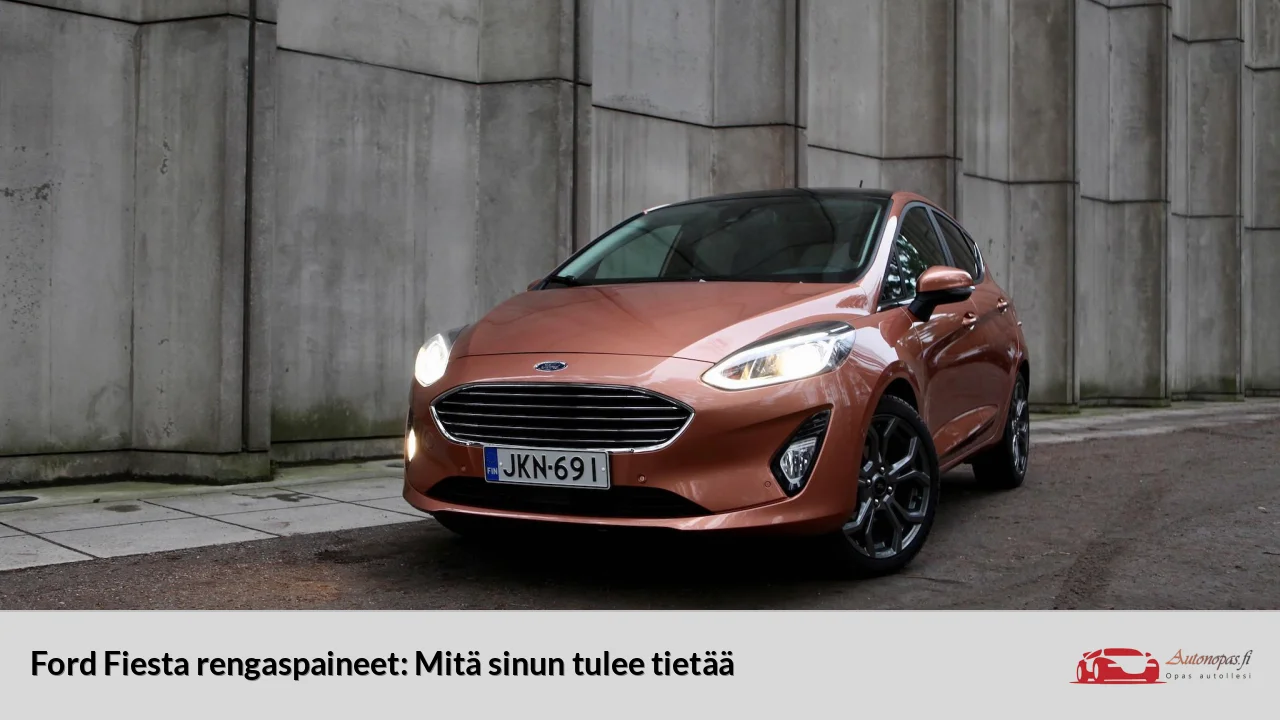 Ford Fiesta rengaspaineet: Mitä sinun tulee tietää