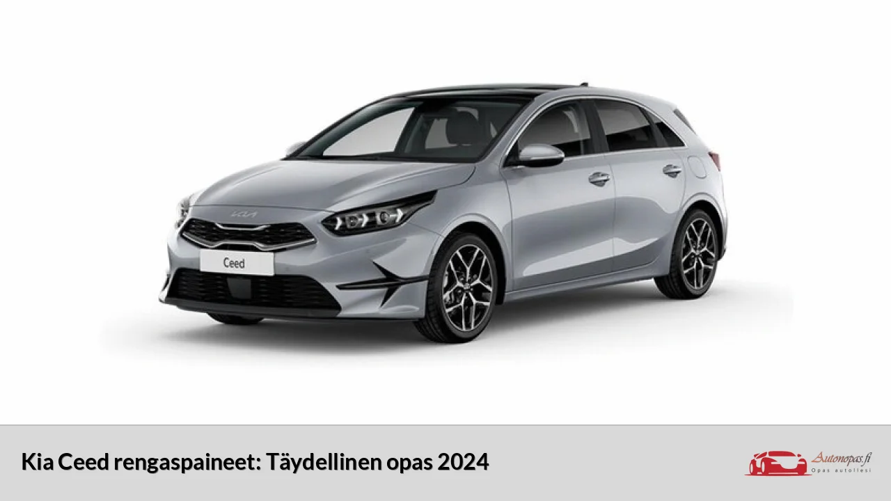 Kia Ceed rengaspaineet: Täydellinen opas 2024