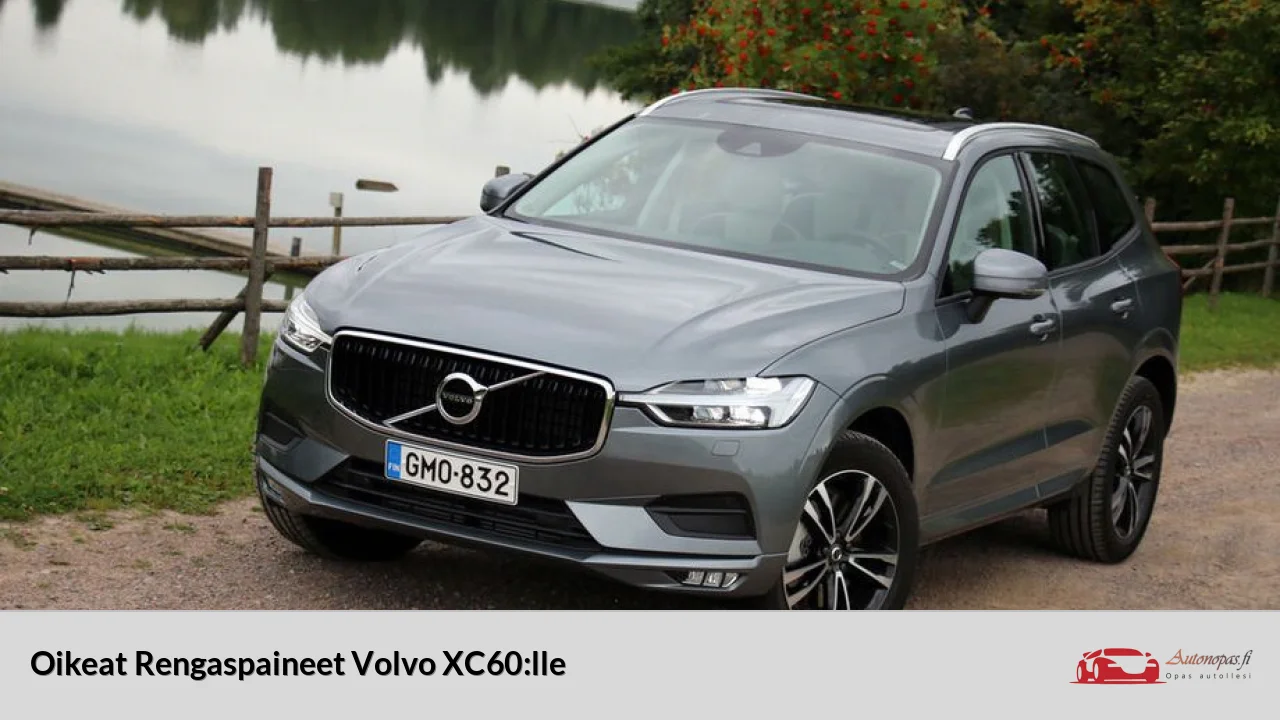 Oikeat Rengaspaineet Volvo XC60:lle