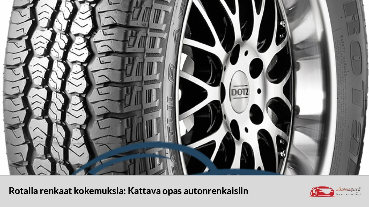 Rotalla renkaat kokemuksia: Kattava opas autonrenkaisiin